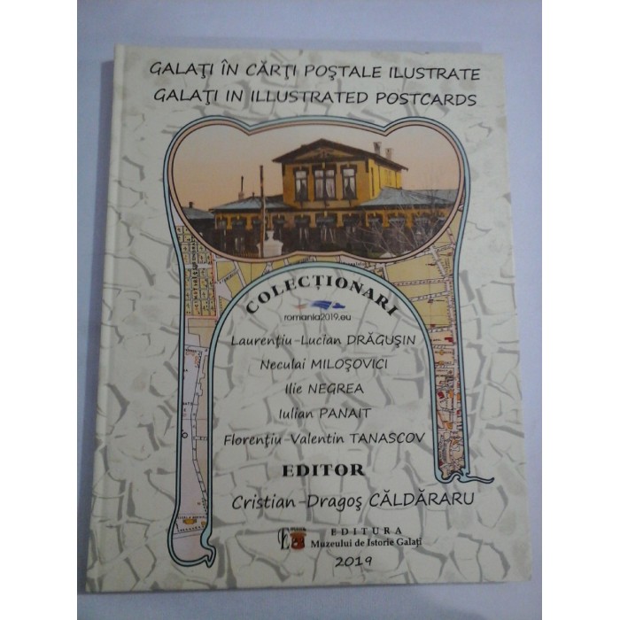 GALATI IN CARTI POSTALE ILUSTRATE - GALATI IN ILLUSTRATED POSTCARDS - cu autografele autorilor